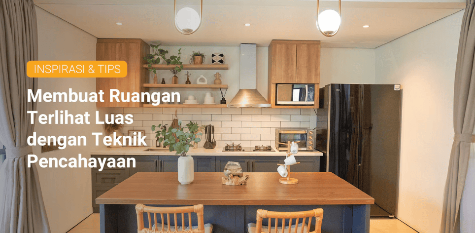 Ruang Terasa Lebih Luas dengan Trik Pencahayaan yang Tepat